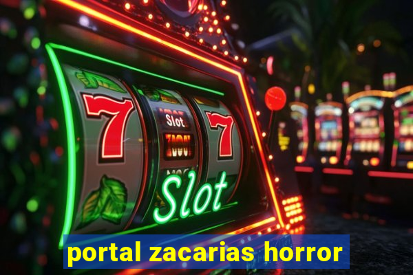 portal zacarias horror